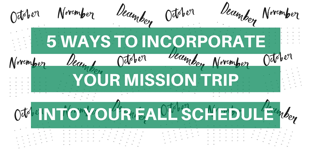 5 Ways to Incorporate Your Mission Trip (1)